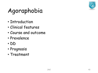 Agoraphobia
JMJ 40
• Introduction
• Clinical features
• Course and outcome
• Prevalence
• DD
• Prognosis
• Treatment
 