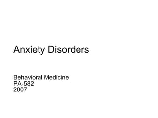 Anxiety Disorders  Behavioral Medicine PA-582  2007 