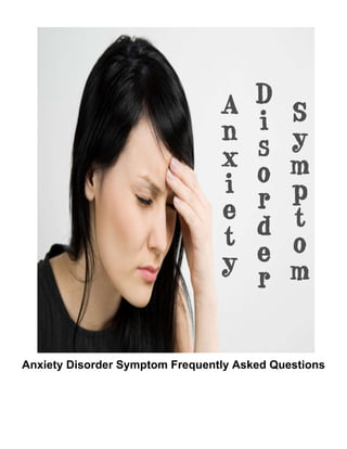 Anxiety Disorder Symptom Frequently Asked Questions 