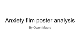 Anxiety film poster analysis
By Owen Maers
 