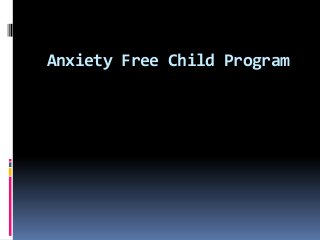 Anxiety Free Child Program
 
