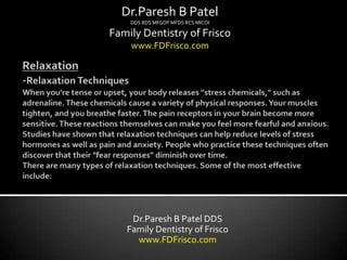 Dr.Paresh B Patel
    DDS BDS MFGDP MFDS RCS MICOI

Family Dentistry of Frisco
    www.FDFrisco.com




    Dr.Paresh B Patel DDS
   Family Dentistry of Frisco
     www.FDFrisco.com
 