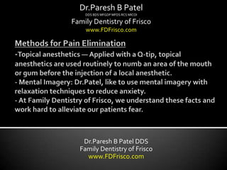 Dr.Paresh B Patel
    DDS BDS MFGDP MFDS RCS MICOI

Family Dentistry of Frisco
    www.FDFrisco.com




   Dr.Paresh B Patel DDS
  Family Dentistry of Frisco
    www.FDFrisco.com
 