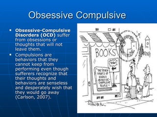 Obsessive Compulsive  ,[object Object],[object Object]
