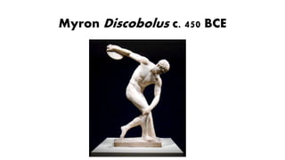 Myron Discobolus c. 450 BCE
