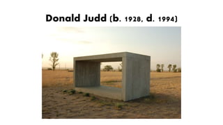 Donald Judd (b. 1928, d. 1994)