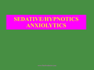 SEDATIVE/HYPNOTICS ANXIOLYTICS www.freelivedoctor.com 