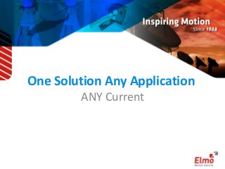 One Solution Any Application 
ANY Current  