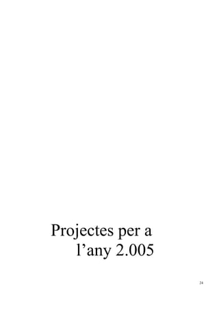 Projectes per a
   l’any 2.005
                  24
 