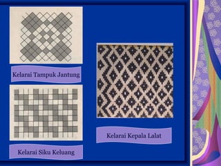 Kelarai Tampuk Jantung




                         Kelarai Kepala Lalat

 Kelarai Siku Keluang
 