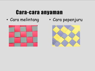 • Cara pepenjuru• Cara melintang
 