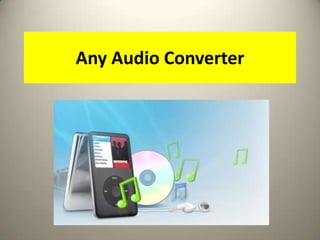 Any Audio Converter
 