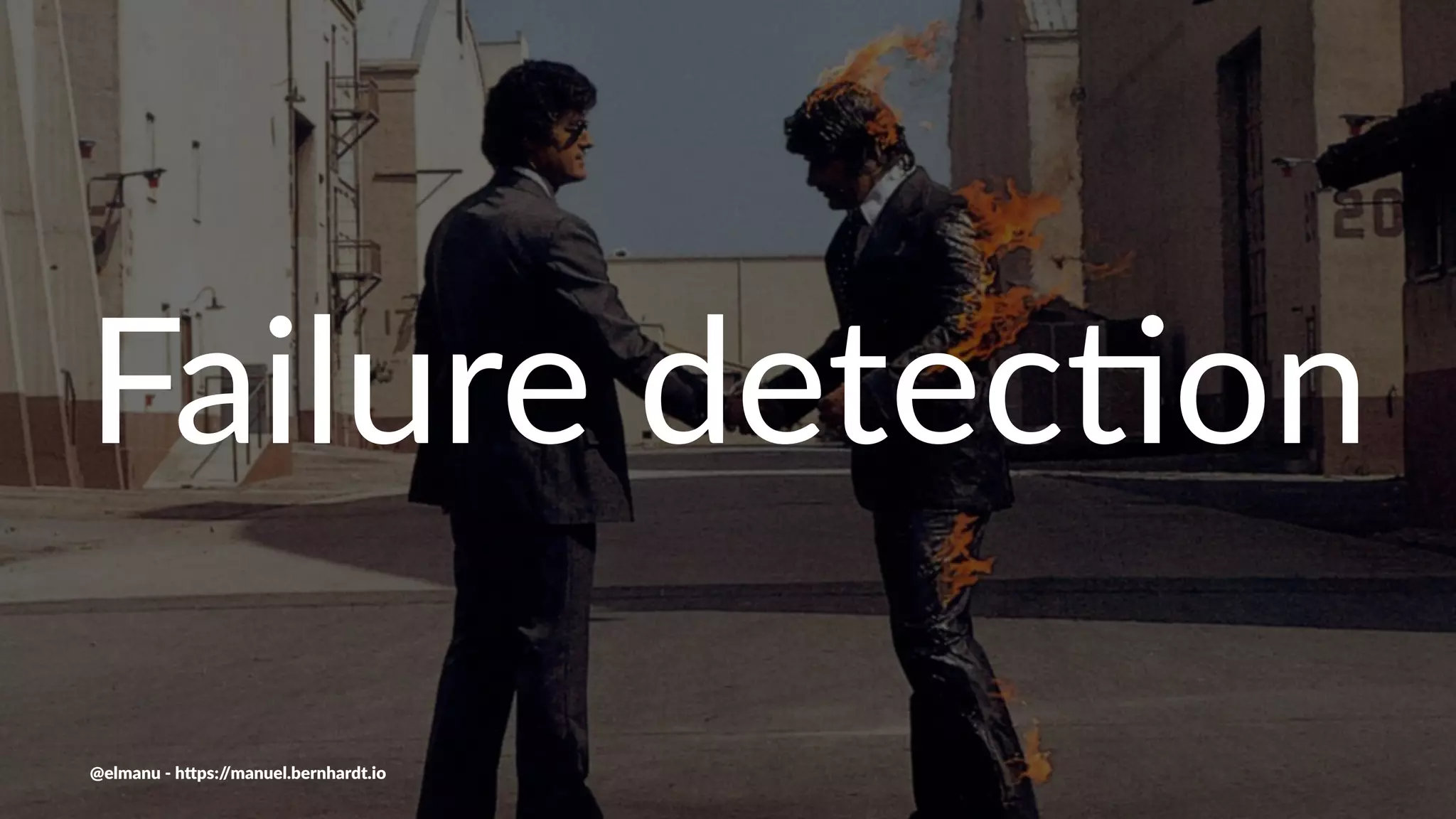 Failure detec,on
@elmanu - h+ps://manuel.bernhardt.io
 