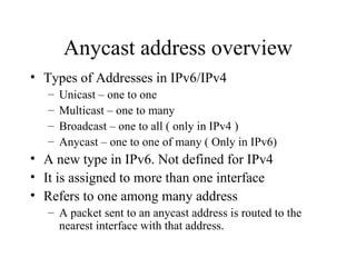 Anycast address overview ,[object Object],[object Object],[object Object],[object Object],[object Object],[object Object],[object Object],[object Object],[object Object]