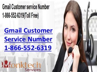 Gmail Customer
Service Number
1-866-552-6319
 
