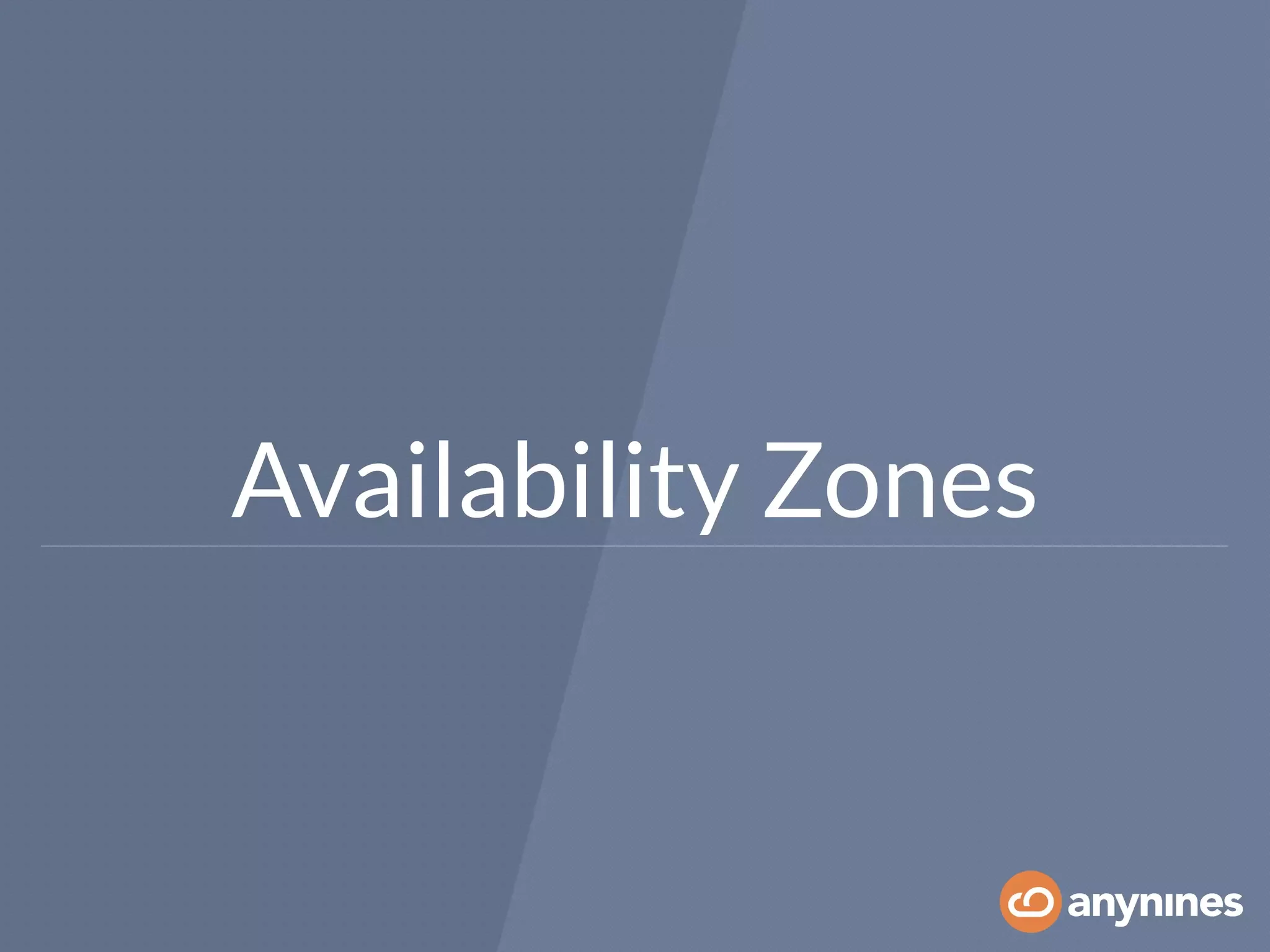 Availability Zones
 