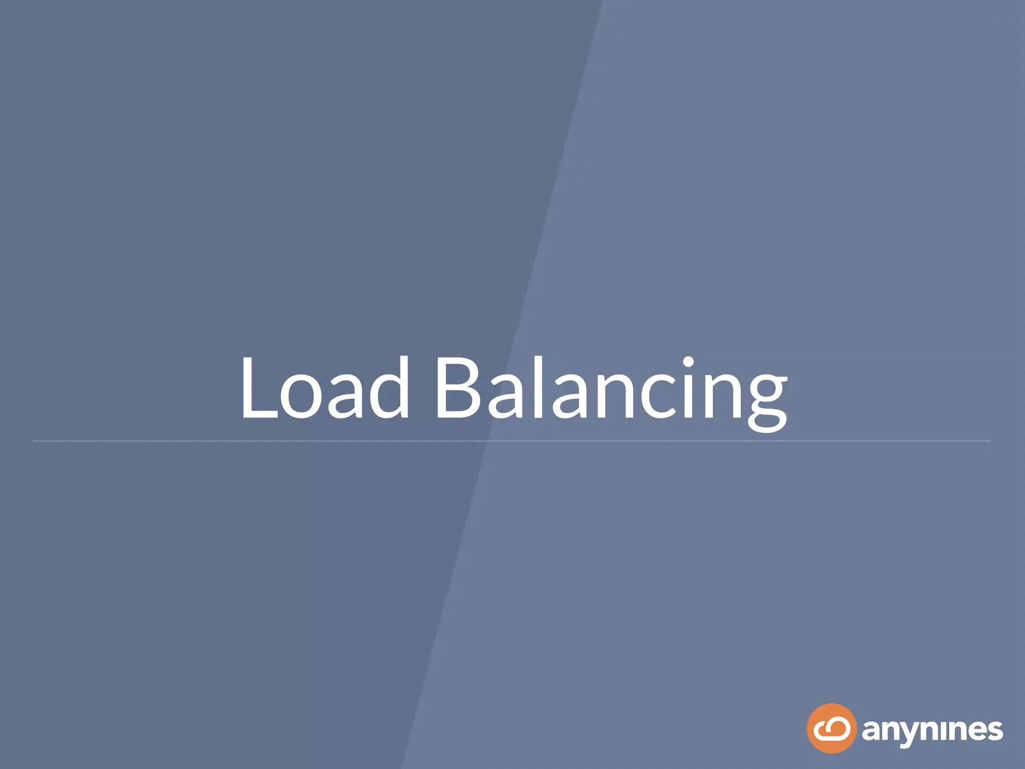 Load Balancing
 
