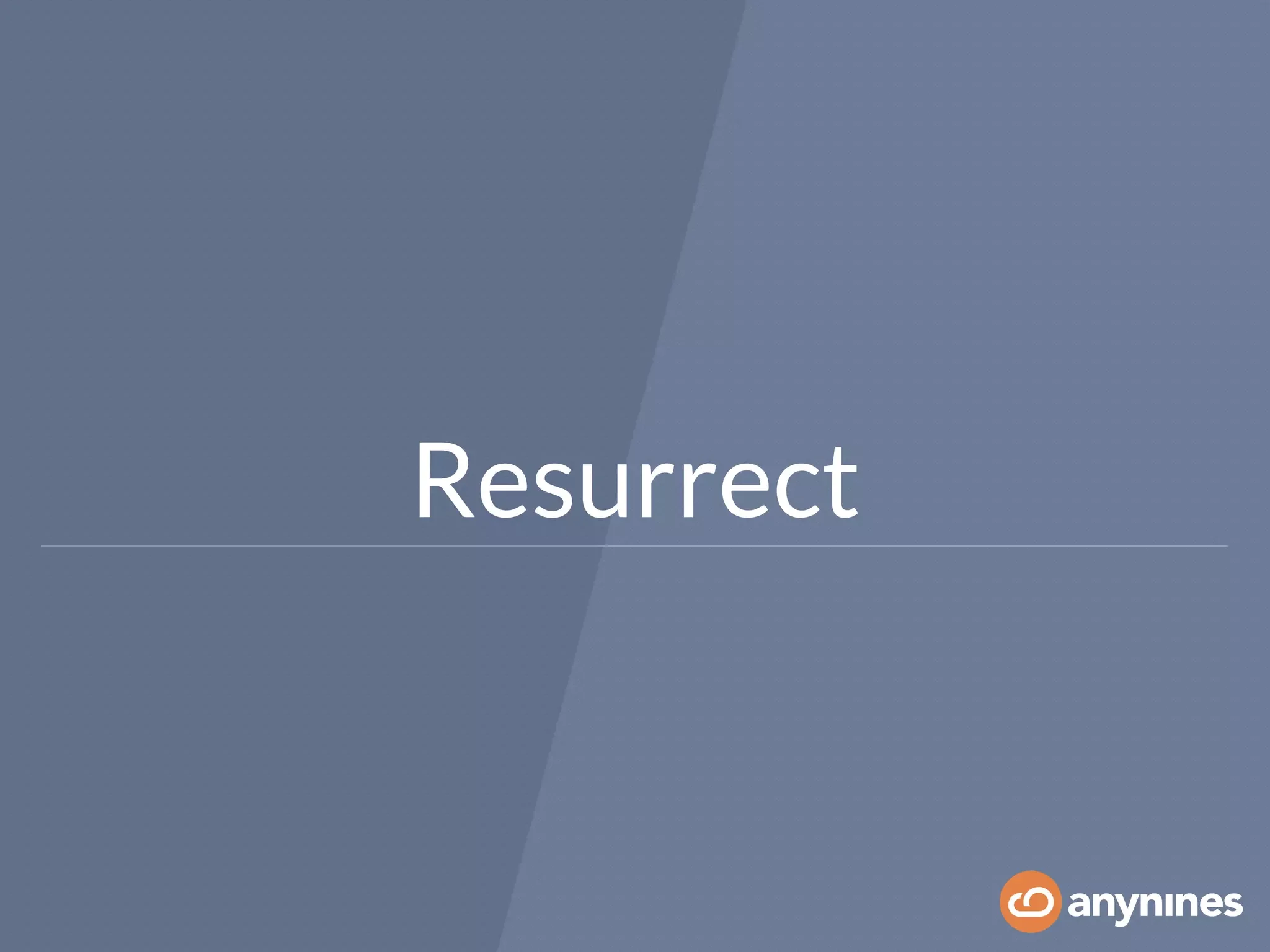 Resurrect
 