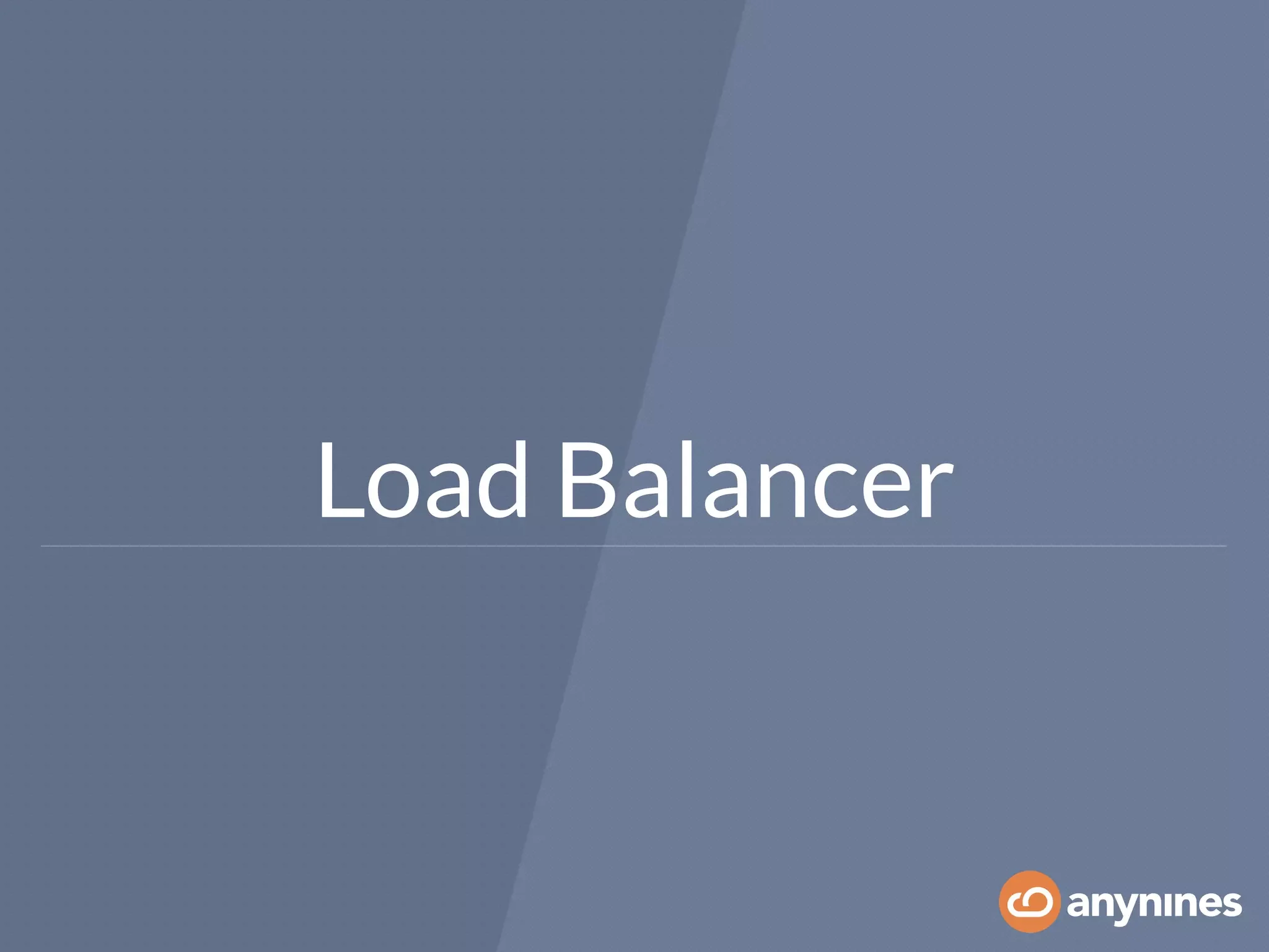 Load Balancer
 