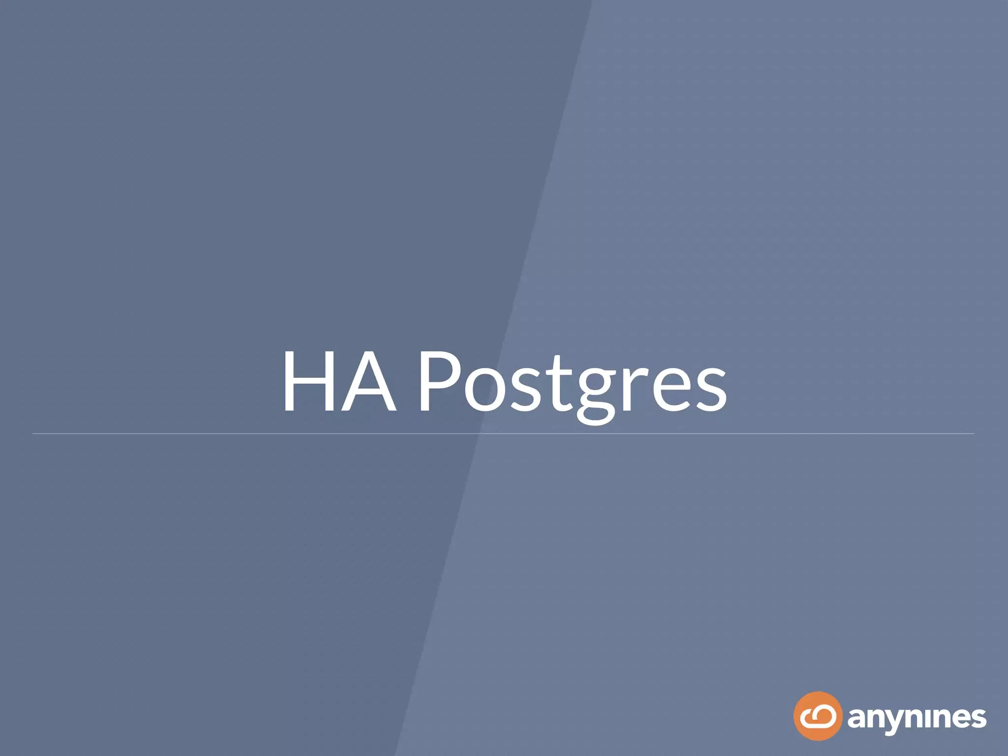 HA Postgres
 
