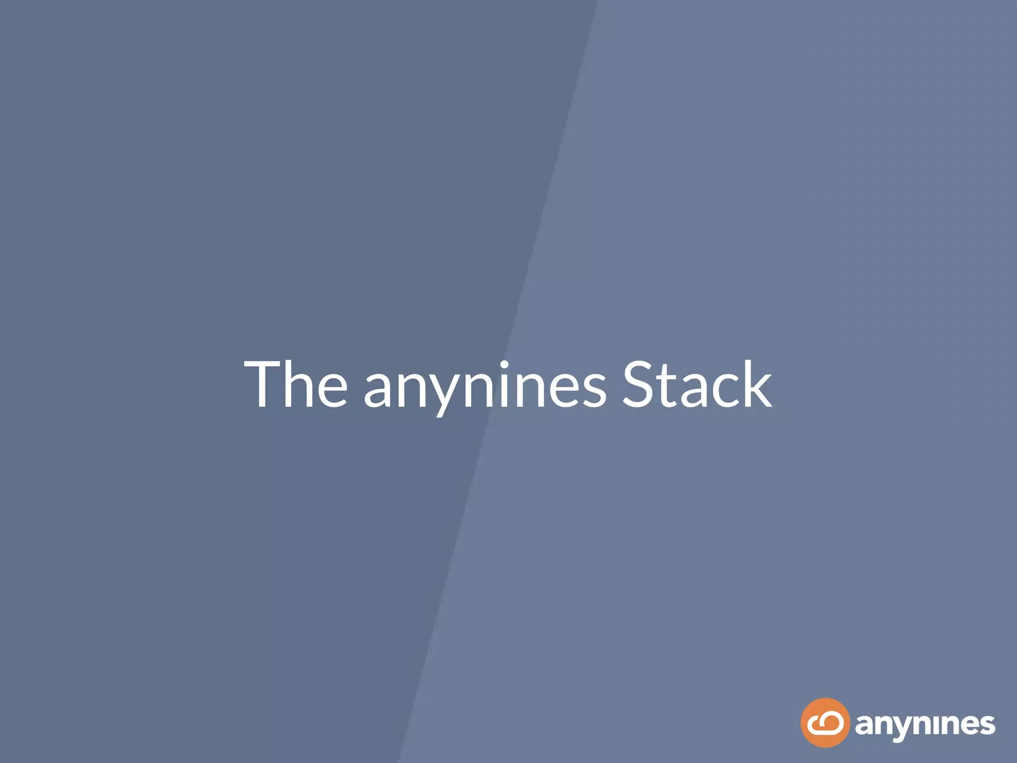 The anynines Stack
 