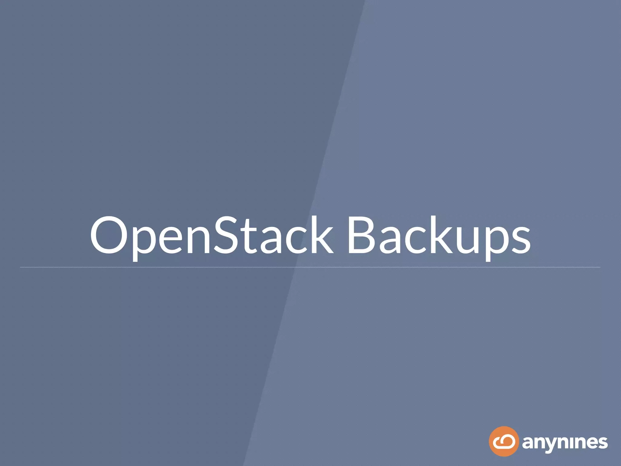 OpenStack Backups
 