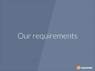 Our requirements

 