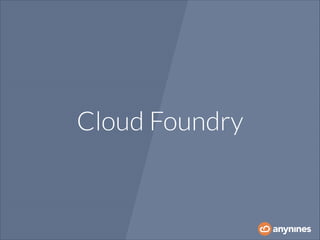 Cloud Foundry

 