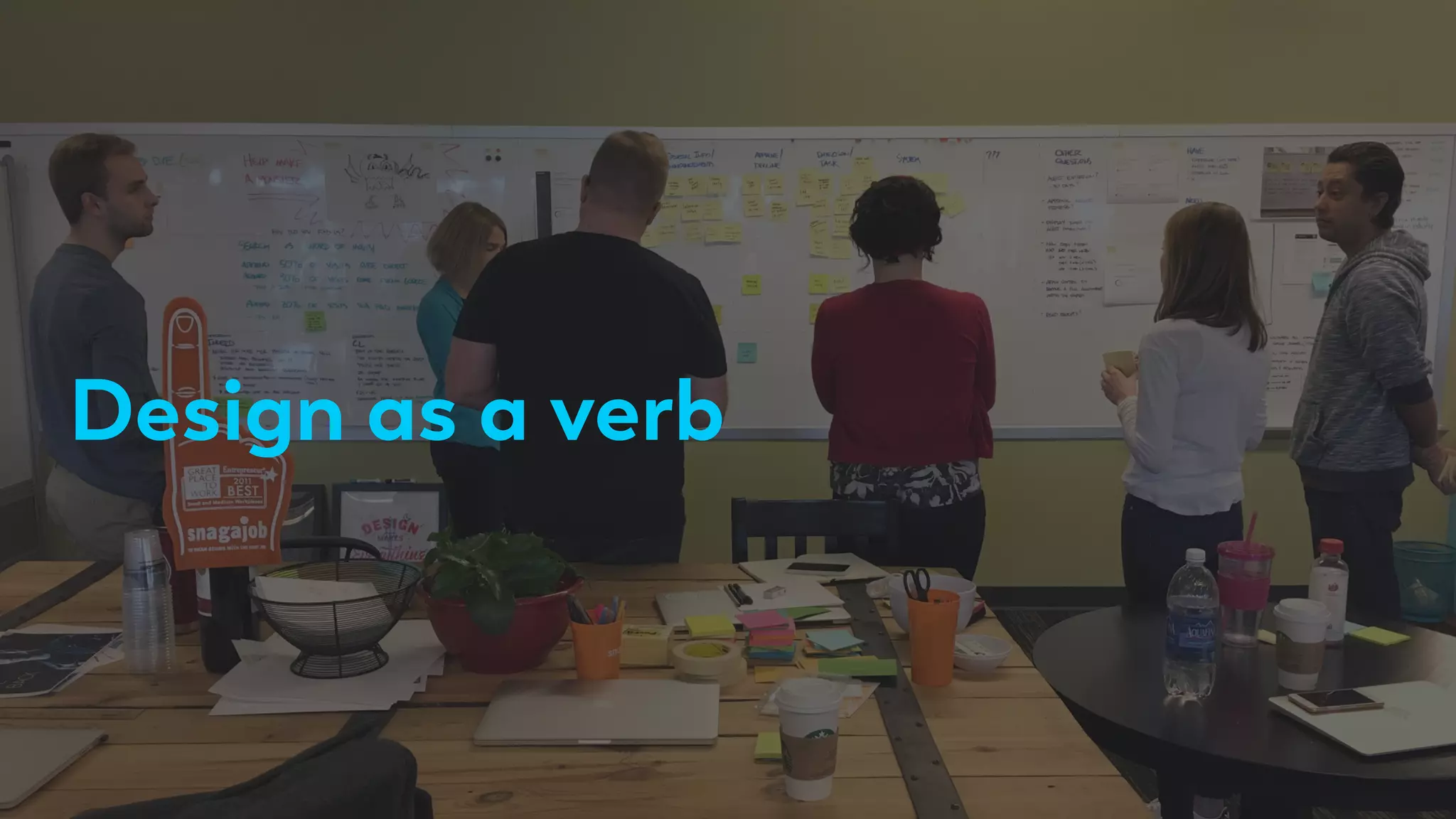 Design as a verb
 