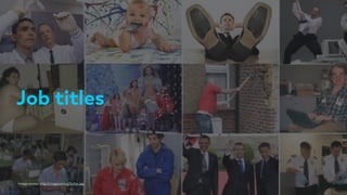 Job titles
Image source: http://i.imgur.com/g15uYyx.jpg
 