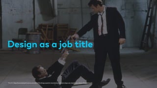 Design as a job title
Source: http://www.tasteofcinema.com/2014/10-things-quentin-tarantinos-reservoir-dogs-can-teach-you-about-ﬁlmmaking/2/
 