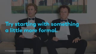 Try starting with something
a little more formal.
Source: http://employers-resource.com/not-wear-job-interview/
 