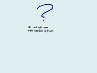 Michael Wilkinson
wilkinwm@gmail.com
 