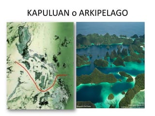 KAPULUAN o ARKIPELAGO
 