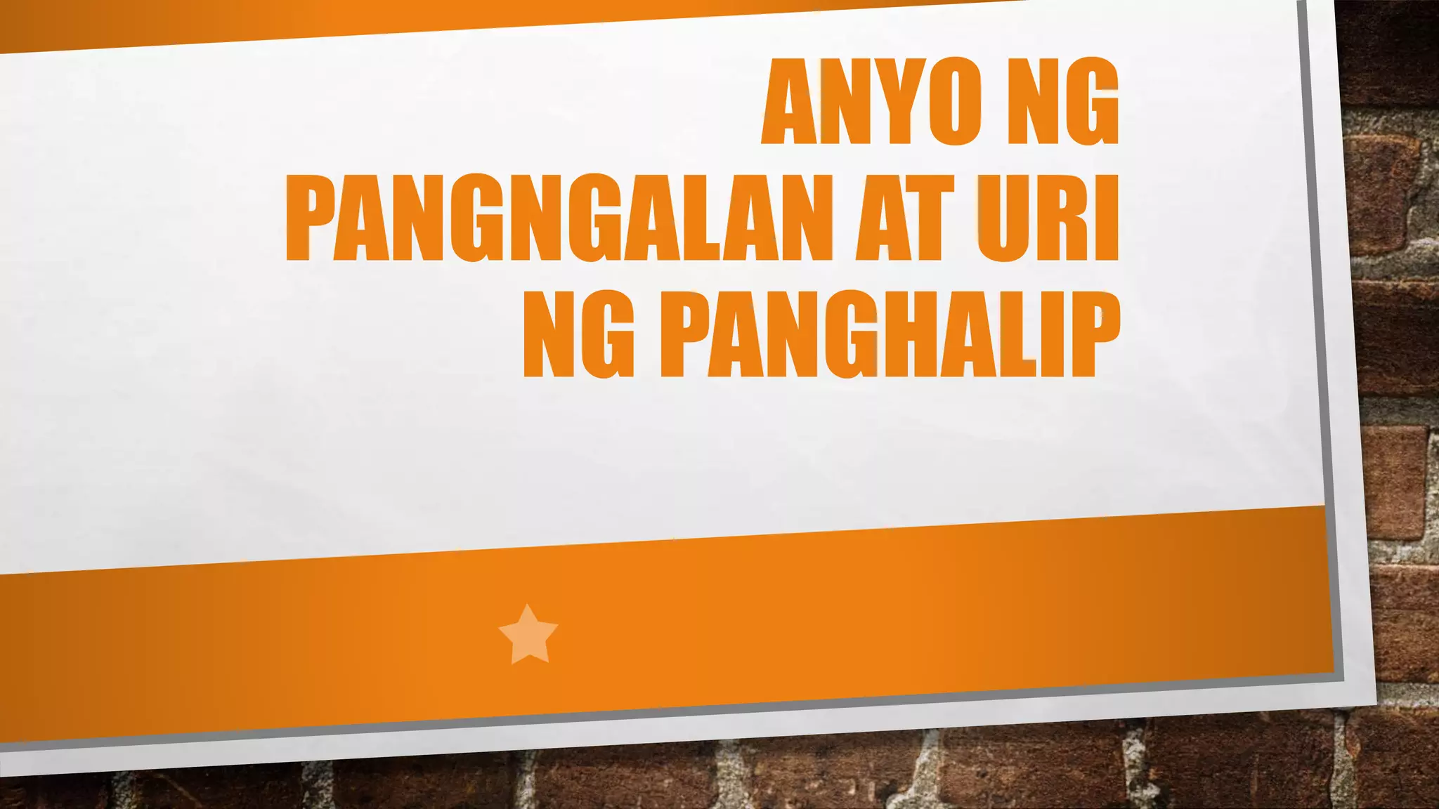 Anyo ng Pangngalan at Uri ng Panghalip.pptx
