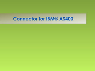 Connector for IBM® AS400
 