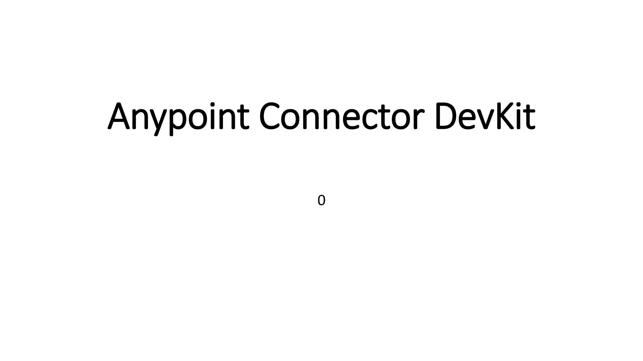 Anypoint Connector DevKit
0
 