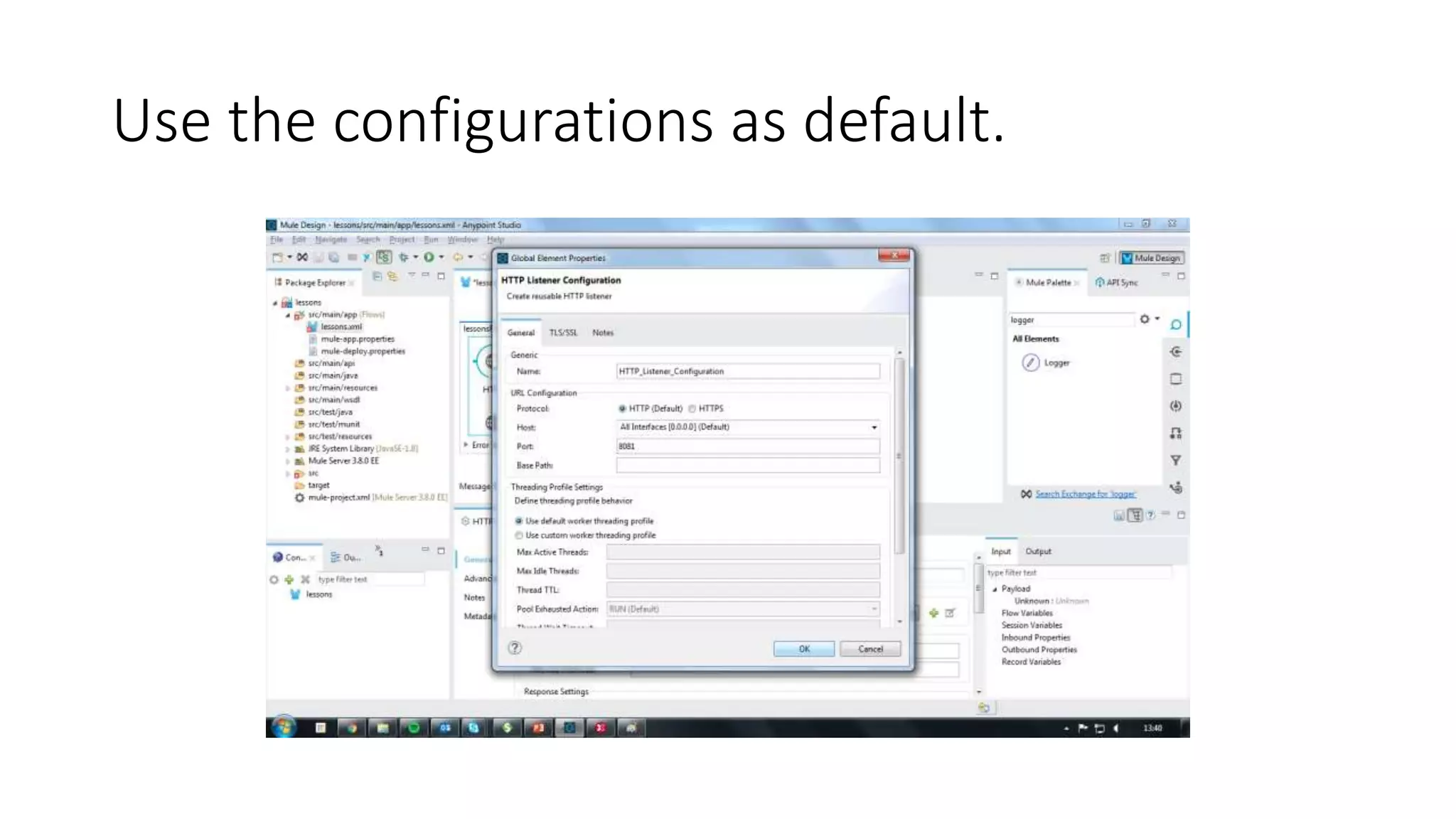 Use the configurations as default.
 