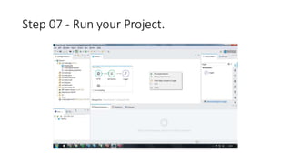 Step 07 - Run your Project.
 