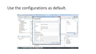 Use the configurations as default.
 