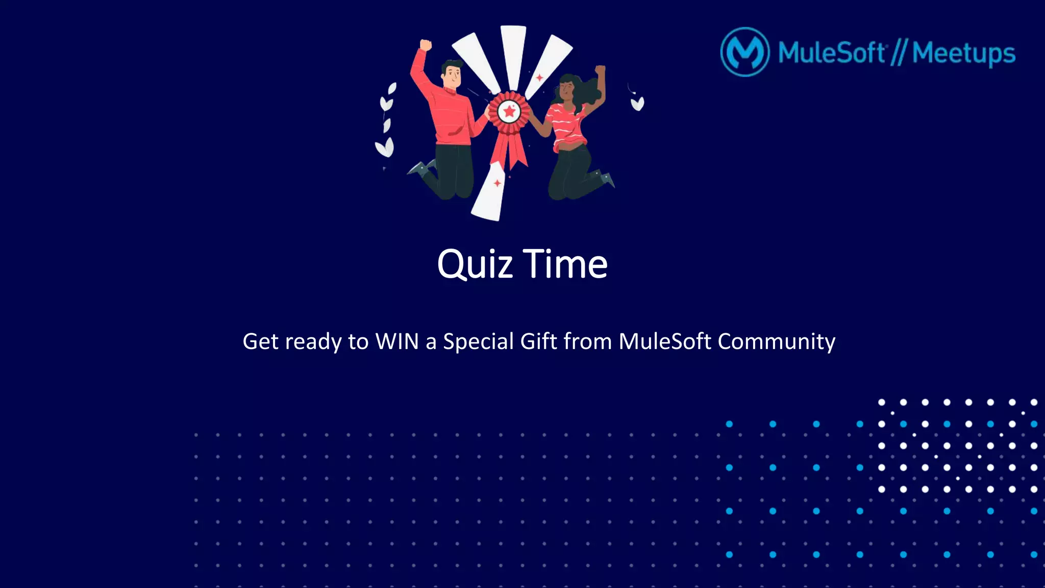 Get ready to WIN a Special Gift from MuleSoft Community
Quiz Time
 