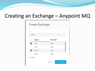 Creating an Exchange – Anypoint MQ
 