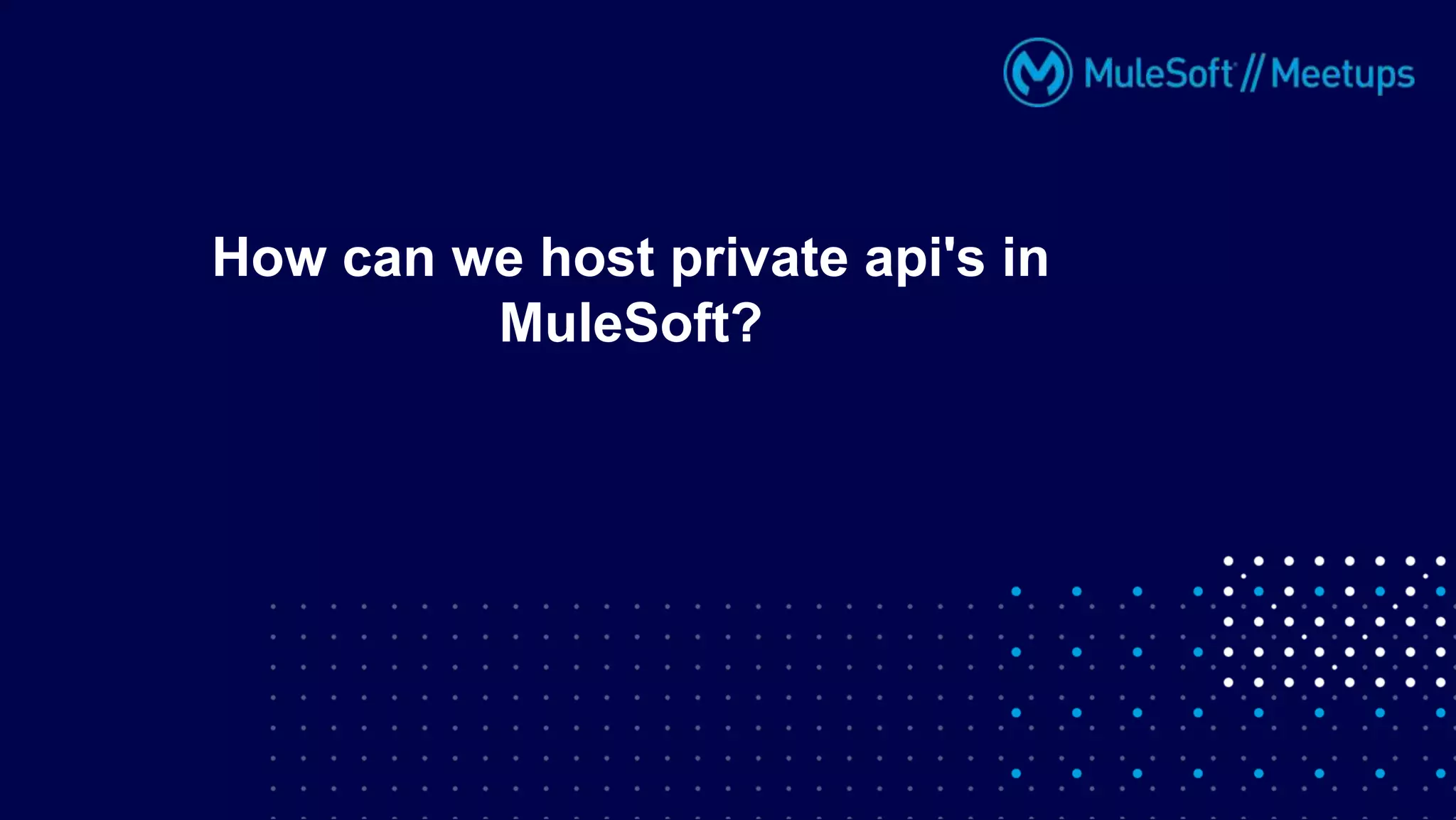How can we host private api's in
MuleSoft?
 