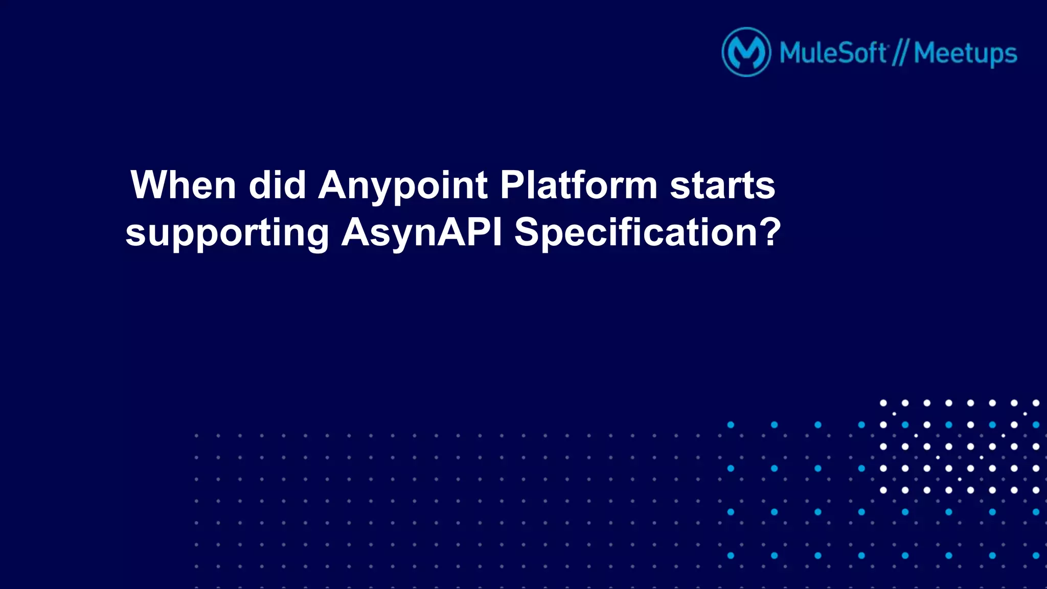 When did Anypoint Platform starts
supporting AsynAPI Specification?
 