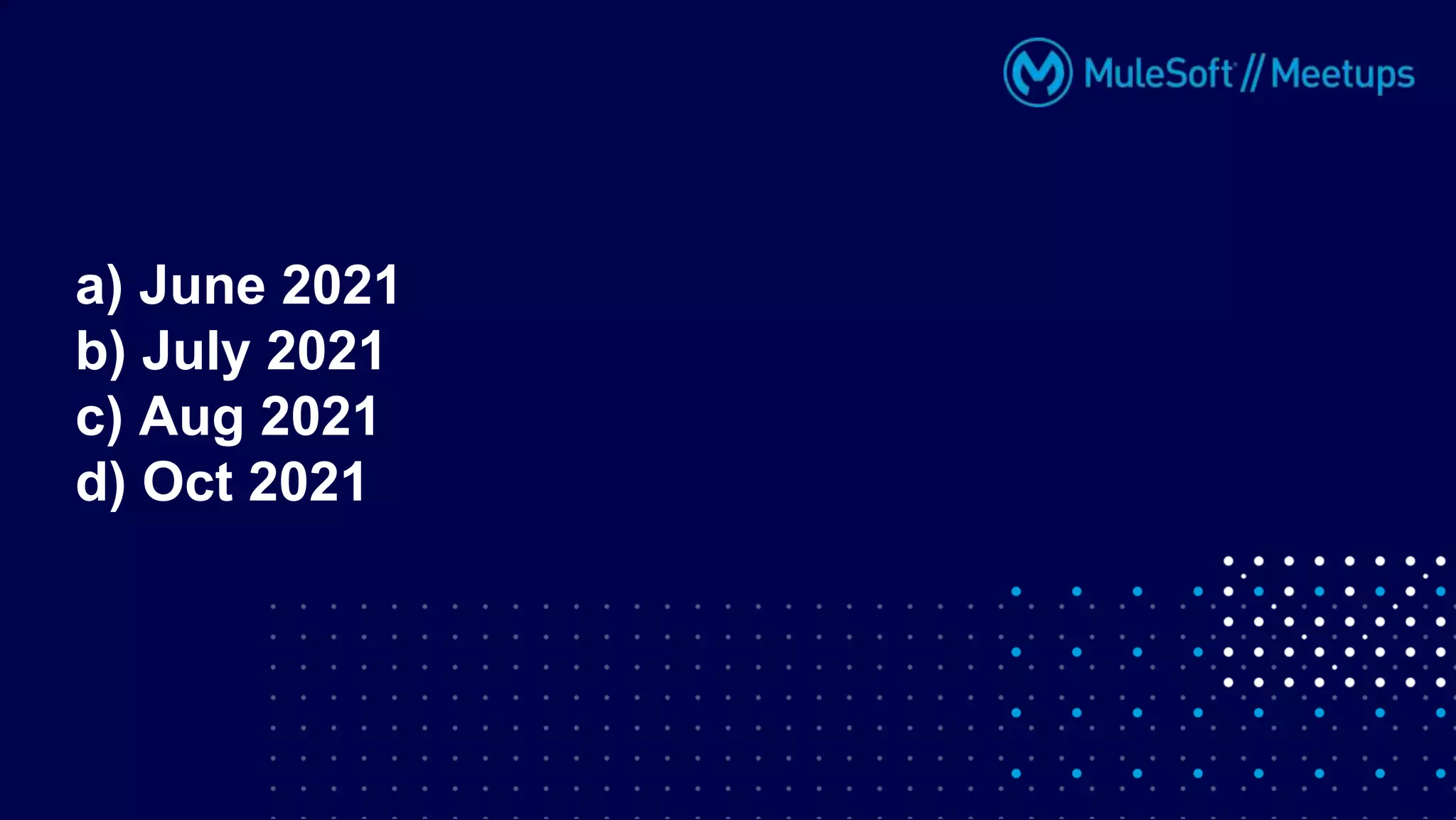 a) June 2021
b) July 2021
c) Aug 2021
d) Oct 2021
 