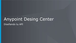 Mulesoft Anypoint platform: Design Center | PPTX