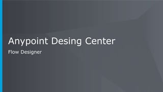 Mulesoft Anypoint platform: Design Center | PPTX