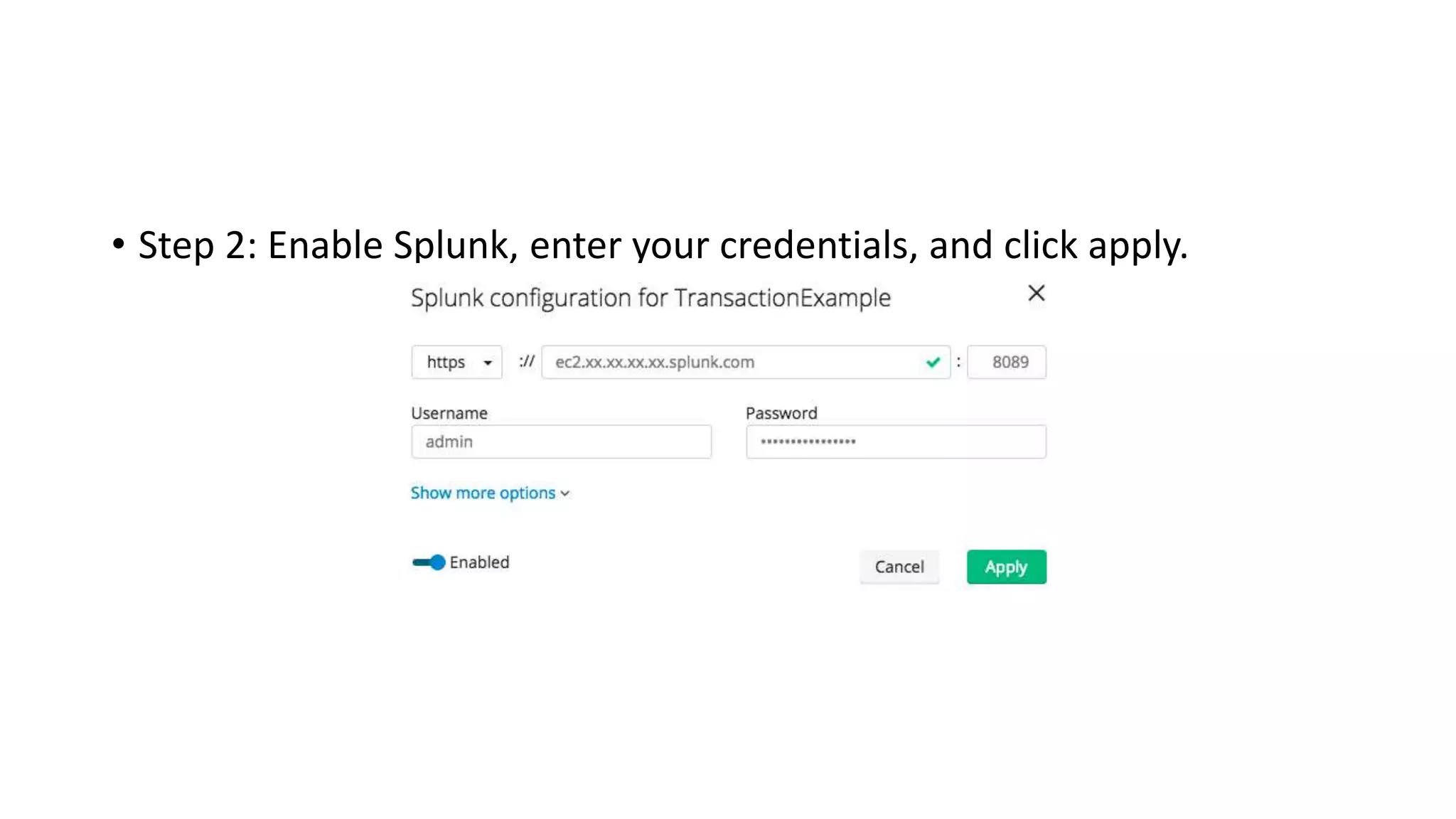 • Step 2: Enable Splunk, enter your credentials, and click apply.
 
