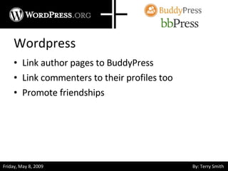 Wordpress Link author pages to BuddyPress Link commenters to their profiles too Promote friendships 