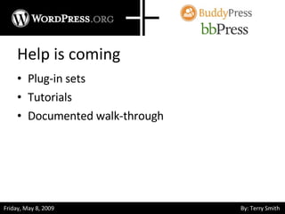 Help is coming Plug-in sets Tutorials Documented walk-through 